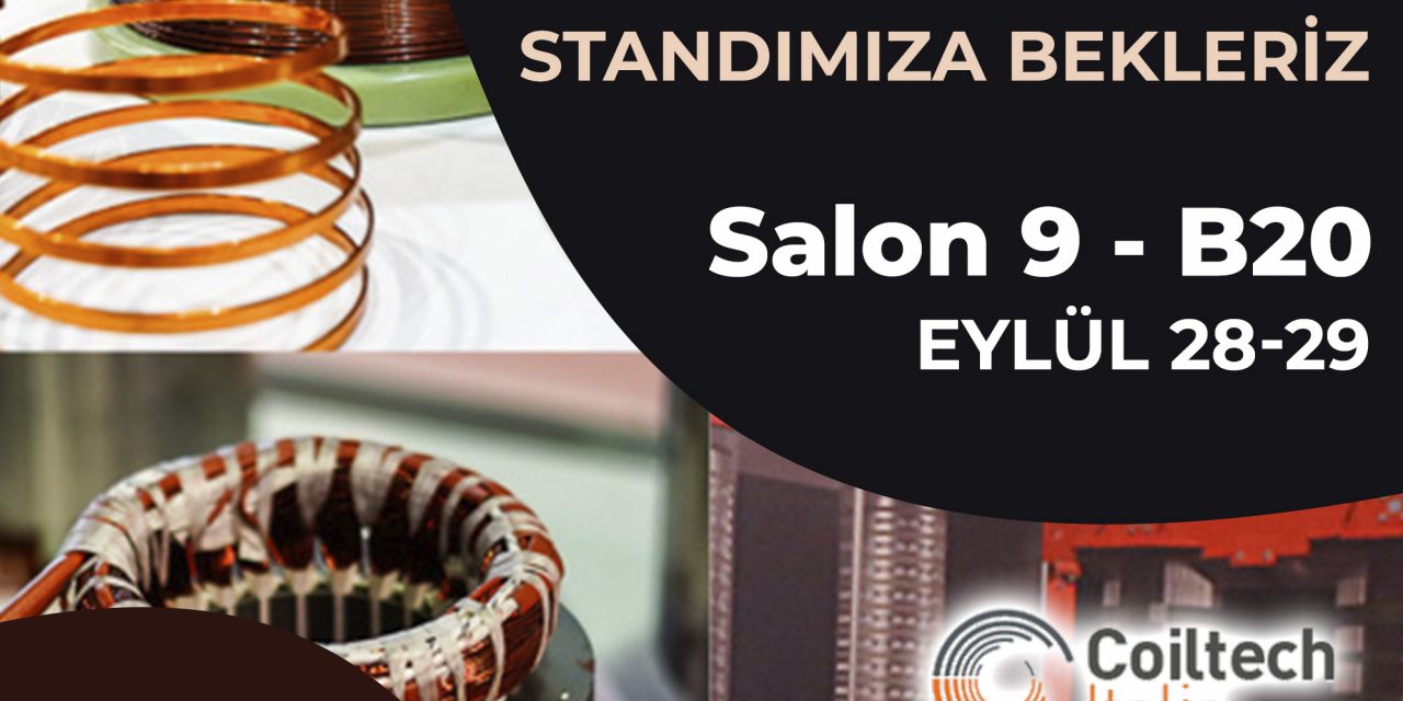 COILTECH 2022 İtalya Fuarı’nda Standımıza Bekleriz Salon 9 – B20